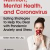 Nutrition, Mental Health, and Coronavirus: Eating Strategies to Help You Deal with Pandemic Anxiety and Stress – Kristen Allott | Available Now !