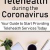 Telehealth during the Coronavirus Crisis: Your Guide to Start Providing Telehealth Services Today – Joni Gilbertson | Available Now !