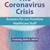 The Coronavirus Crisis: Answers for our Frontline Healthcare Staff – Sean G. Smith | Available Now !