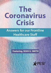 The Coronavirus Crisis: Answers for our Frontline Healthcare Staff – Sean G. Smith | Available Now !