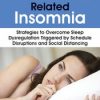 Coronavirus Related Insomnia: Strategies to Overcome Sleep Dysregulation Triggered by Schedule Disruptions and Social Distancing – Donn Posner | Available Now !