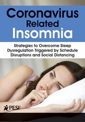 Coronavirus Related Insomnia: Strategies to Overcome Sleep Dysregulation Triggered by Schedule Disruptions and Social Distancing – Donn Posner | Available Now !