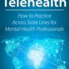 Telehealth: How to Practice Across State Lines for Mental Health Professionals – Joni Gilbertson | Available Now !