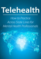 Telehealth: How to Practice Across State Lines for Mental Health Professionals – Joni Gilbertson | Available Now !