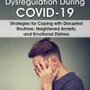 Autism Dysregulation During COVID-19: Strategies for Coping with Disrupted Routines, Heightened Anxiety, and Emotional Distress – Kathy Morris | Available Now !