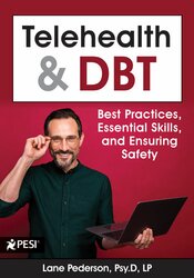 Telehealth and DBT: Best Practices, Essential Skills, and Ensuring Safety – Lane Pederson | Available Now !