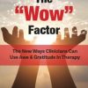 The “Wow” Factor: The New Ways Clinicians Can Use Awe and Gratitude in Therapy – Jonah Paquette | Available Now !