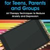 Telehealth for Teens, Parents and Groups: Art Therapy Techniques to Reduce Anxiety and Depression – Pamela G. Malkoff Hayes | Available Now !