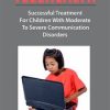 Telehealth: Successful Treatment for Children with Moderate to Severe Communication Disorders – Jennifer Gray | Available Now !