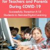 Crisis Teaching Strategies for Teachers and Parents During COVID-19: Successfully Transition K-12 Students to RemoteDigital Learning – Nicole Williams, Marcus Stein, Wendy Durant, Tinashe Blanchet | Available Now !