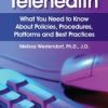 Telehealth: What You Need to Know About Policies, Procedures, Platforms and Best Practices – Melissa Westendorf | Available Now !