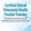 2-Day: Certified Clinical Telemental Health Provider Training: A Therapist Guide for Ethical, Legal and Technology Concerns when Using Teletherapy – Melissa Westendorf | Available Now !