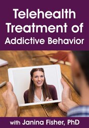 Telehealth Treatment of Addictive Behavior with Janina Fisher, PhD – Janina Fisher | Available Now !