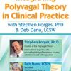 Integrating Polyvagal Theory in Clinical Practice with Stephen Porges, PhD & Deb Dana, LCSW – Deborah Dana, Stephen Porges | Available Now !