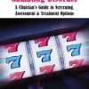 Gambling Disorder: A Clinician’s Guide to Screening, Assessment, & Treatment Options – Kathleen Zamperini | Available Now !