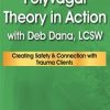 Polyvagal Theory in Action with Deb Dana, LCSW – Deborah Dana | Available Now !