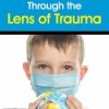 The Global Pandemic Through the Lens of Trauma – Jennifer Lefebre | Available Now !