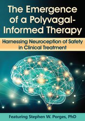 The Emergence of a Polyvagal-Informed Therapy: Harnessing Neuroception of Safety in Clinical Treatment – Stephen Porges | Available Now !