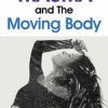Trauma and The Moving Body – Amber Elizabeth Gray | Available Now !