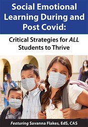 Social Emotional Learning During and Post COVID: Critical Strategies for ALL Students to Thrive – Savanna Flakes | Available Now !