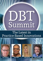 2020 DBT Summit: The Latest in Practice-Based Innovations – Steven Girardeau, Sheri Van Dijk, Eboni Webb, Lane Pederson | Available Now !