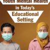 Navigating Youth Mental Health in Today’s Educational Setting – Christina Reese | Available Now !