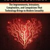 Technosexual: The Improvements, Intrusions, Complexities, and Compulsions That Technology Brings to Modern Sexuality – Erica Sarr | Available Now !