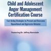 Child and Adolescent Anger Management Certification Course: Fast Acting Strategies to Prevent and Overcome Oppositional and Aggressive Behavior – Jeffrey Bernstein | Available Now !