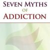 The Seven Myths of Addiction – Gabor Maté | Available Now !