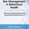 Ethics and Risk Management in Behavioral Health: What Every Clinician Needs to Know About Mental Health and the Law – Robert Landau, Frederic G. Reamer | Available Now !