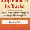 Stop Panic In Its Tracks: Evidence-Based Treatment Strategies for Managing and Eliminating Panic Attacks – Elena Welsh | Available Now !