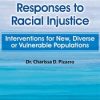 Trauma-Informed Responses to Racial Injustice: Interventions for Immigrant, Diverse or Vulnerable Populations – Charissa Pizarro | Available Now !