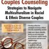 Cross-Cultural Couples Counseling: Strategies to Navigate Multiculturalism in Racial & Ethnic Diverse Couples – Kia James, Carol-Ann Trotman, Monika Cope-Ward | Available Now !