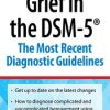 Grief in the DSM-5: The Most Recent Diagnostic Guidelines – Christina Zampitella | Available Now !