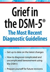 Grief in the DSM-5: The Most Recent Diagnostic Guidelines – Christina Zampitella | Available Now !