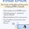 2-Day: Virtual EMDR: Safe, Simple and Straightforward Approaches to Adapting EMDR to Telehealth – Megan Howard | Available Now !