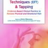 Emotional Techniques (EFT) & Tapping: Evidence-Based Clinical Practice to Release Physical and Emotional Pain – Robin Bilazarian | Available Now !