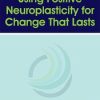 Using Positive Neuroplasticity for Change That Lasts – Rick Hanson | Available Now !