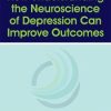 How Understanding the Neuroscience of Depression Can Improve Outcomes – Alex Korb | Available Now !