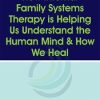 How Internal Family Systems Therapy is Helping Us Understand the Human Mind & How We Heal – Richard C. Schwartz | Available Now !