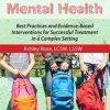 School-Based Mental Health: Best Practices and Evidence-Based Interventions for Successful Treatment in a Complex Setting – Ashley Rose | Available Now !