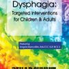 Dysphagia: Targeted Interventions for Children & Adults – Angela Mansolillo | Available Now !