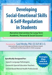 Developing Social-Emotional Skills & Self-Regulation in Students: Narrative Intervention for Long-Term Academic, Personal & Social Success! – Carol Westby | Available Now !