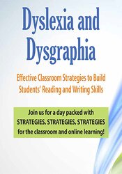 Dyslexia and Dysgraphia: Effective Classroom Strategies to Build Students’ Reading and Writing Skills – Mary Asper | Available Now !