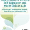 Yoga to Improve Sensory, Self-Regulation and Motor Skills in Kids: Autism, ADHD, Developmental Disorders, Down Syndrome and Cerebral Palsy – Kathee Cammisa | Available Now !