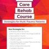 2-Day: Acute Care Rehab Course: Strategies for Multi-Trauma Patients – Steven Rankin | Available Now !