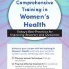 3-Day: Comprehensive Training in Women’s Health: Today’s Best Practices for Improving Recovery and Outcomes – Debora Chasse | Available Now !