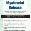 Master Myofascial Release: Combine MFR, Tape, IASTM, and Exercise for Faster, Longer Lasting Results – Jason Handschumacher | Available Now !