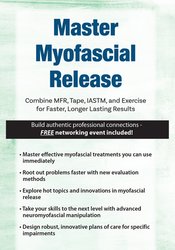 Master Myofascial Release: Combine MFR, Tape, IASTM, and Exercise for Faster, Longer Lasting Results – Jason Handschumacher | Available Now !