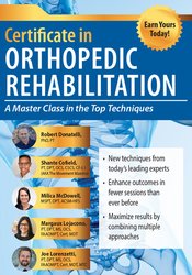 2-Day Certificate in Orthopedic Rehabilitation: A Masterclass in the Top Techniques – Joe Lorenzetti, Margaux Lojacono, Milica McDowell, Shante Cofield, Robert Donatelli | Available Now !